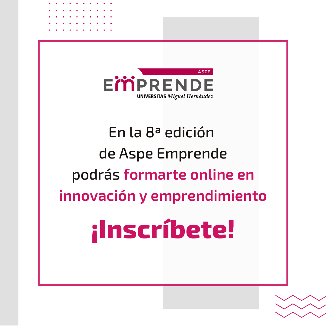 En este momento estás viendo Aspe Emprende ofrece a la población del municipio aspense formación online sobre Innovación y Emprendimiento con los NanoCursos UMH